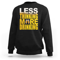 Black sweatshirt with 'LESS THINKING MORE DRINKING' beer mug graphic