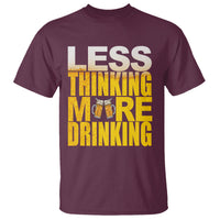 Funny beer lover T-shirt in maroon with 'LESS THINKING MORE DRINKING' print and beer mug