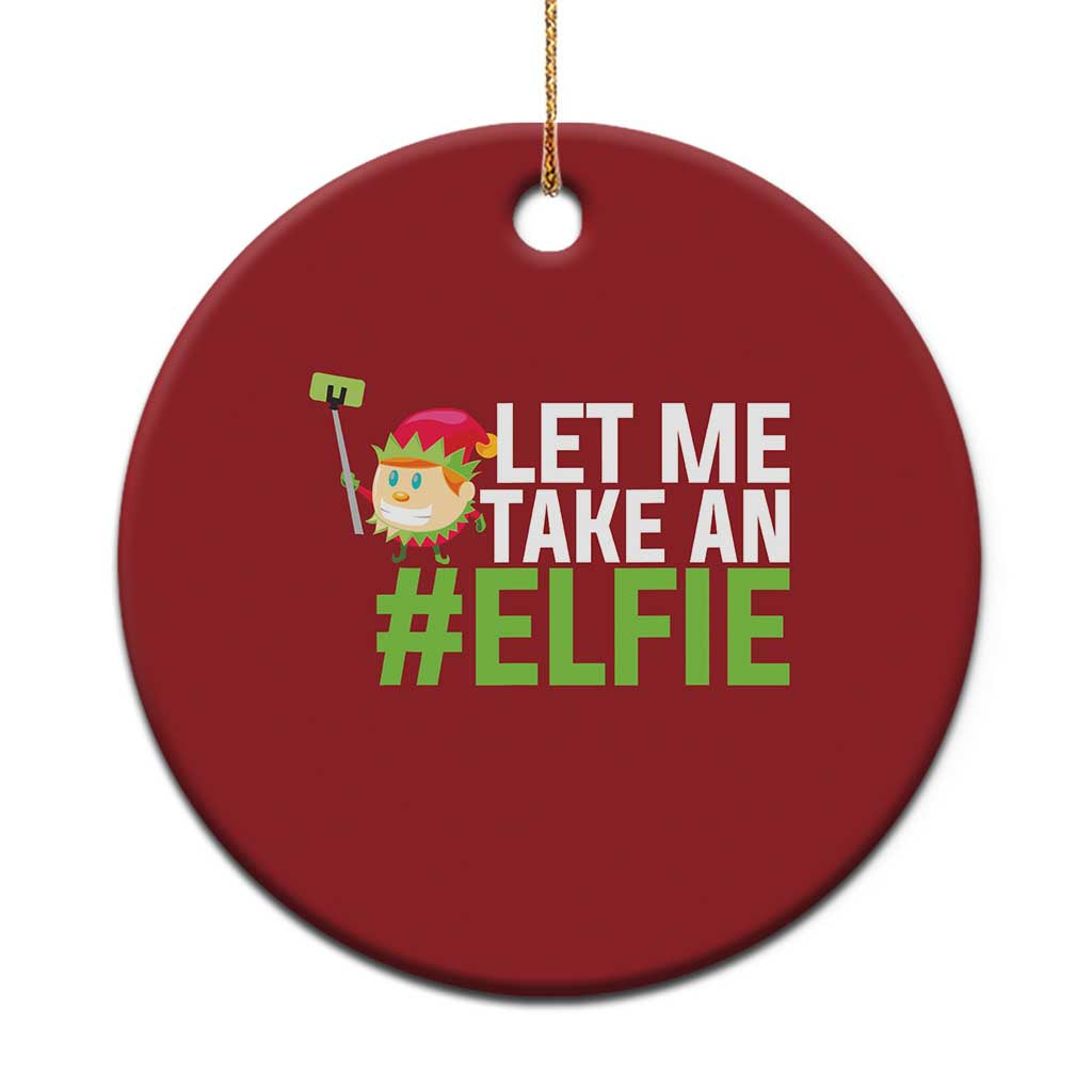 Red round elf selfie Christmas ornament, 'LET ME TAKE AN #ELFIE' text