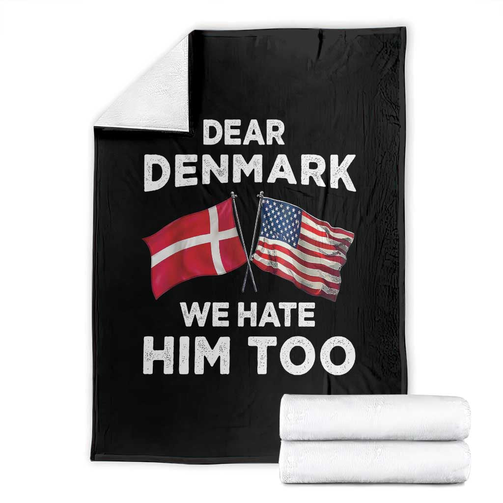 Dear Denmark We Hate Him Too Throw Blanket Funny Political Satire with US and Danish Flags