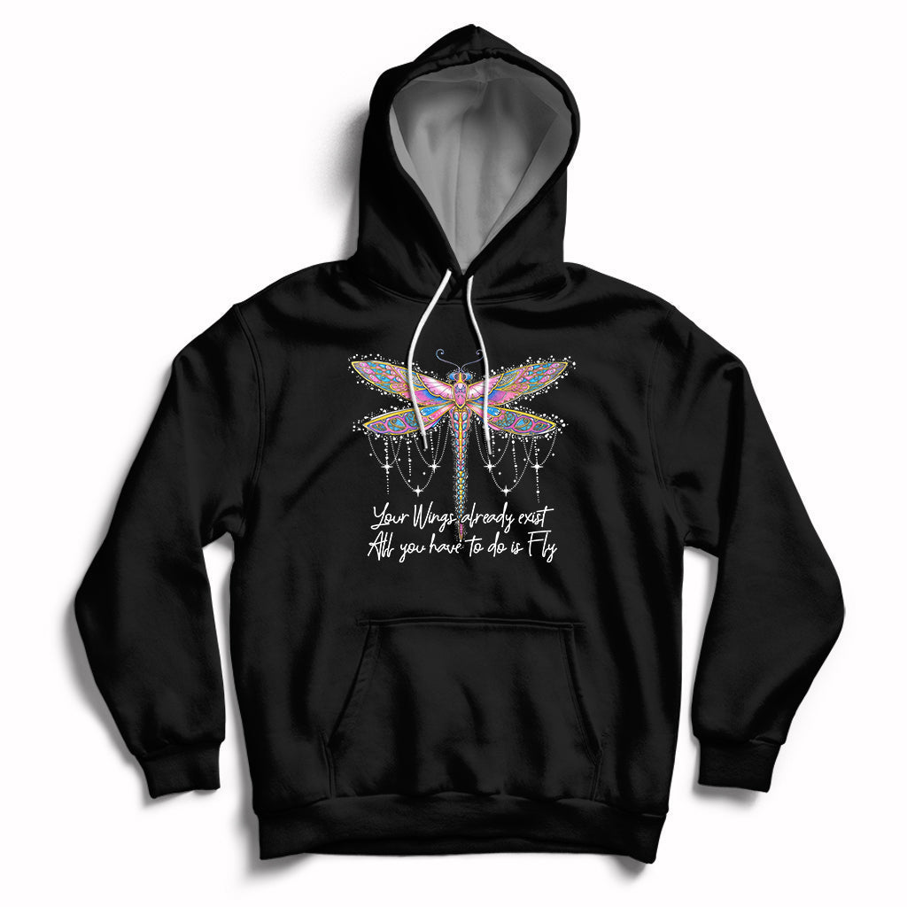 Your Wings Already Exist All You Have To Do Is Fly Dragonfly Inspirational Shirt, Dragonfly T-shirt, Dragonfly Lover Gift, Hippie Boho Shirt Hoodie - Wonder Print Shop