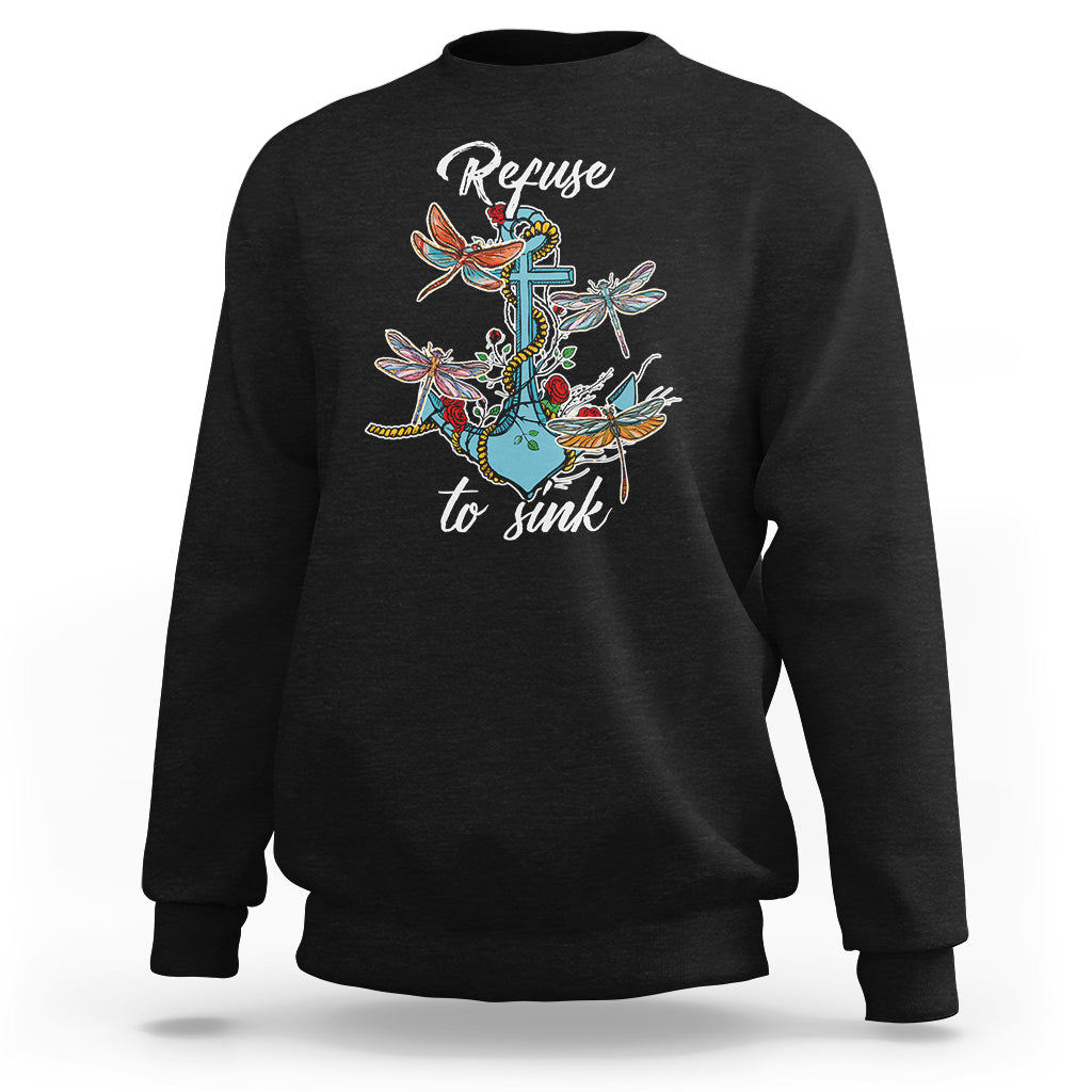 Refuse To Sink Dragonfly Anchor Sailor Inspirational Shirt, Dragonfly T-shirt, Dragonfly Gift, Insect Lover Shirt, Spiritual Shirt Sweatshirt - Wonder Print Shop