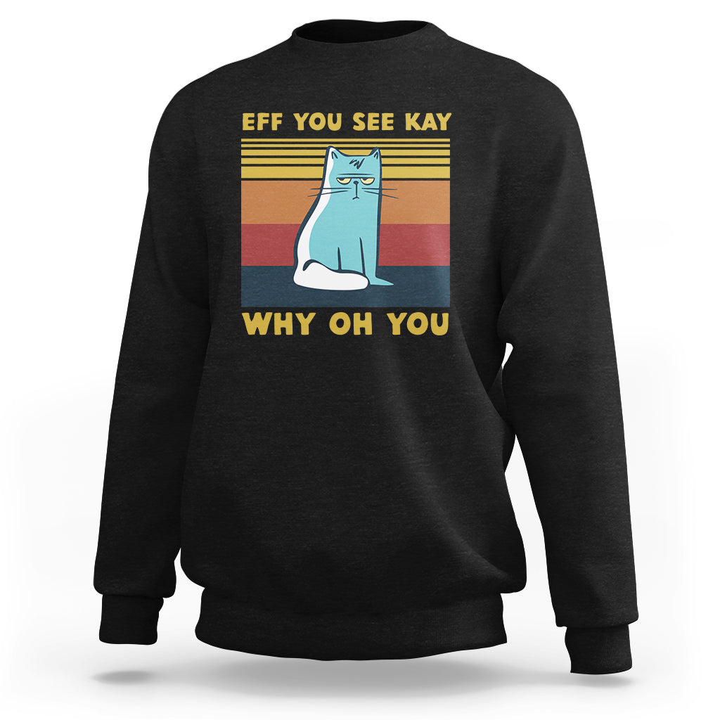 Black cat graphic sweatshirt with “EFF YOU SEE KAY” and “WHY OH YOU” text print