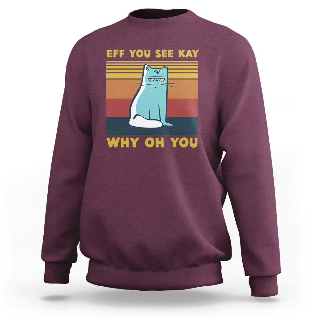 Maroon cat graphic sweatshirt with “EFF YOU SEE KAY” and “WHY OH YOU” text print