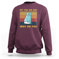 Maroon cat graphic sweatshirt with “EFF YOU SEE KAY” and “WHY OH YOU” text print