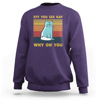 Purple cat graphic sweatshirt with “EFF YOU SEE KAY” and “WHY OH YOU” text print