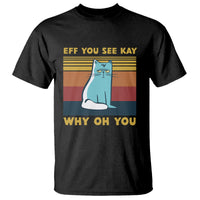 Black cat graphic t-shirt with 'EFF YOU SEE KAY' and 'WHY OH YOU' text