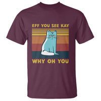 Maroon cat graphic t-shirt with 'EFF YOU SEE KAY' and 'WHY OH YOU' text