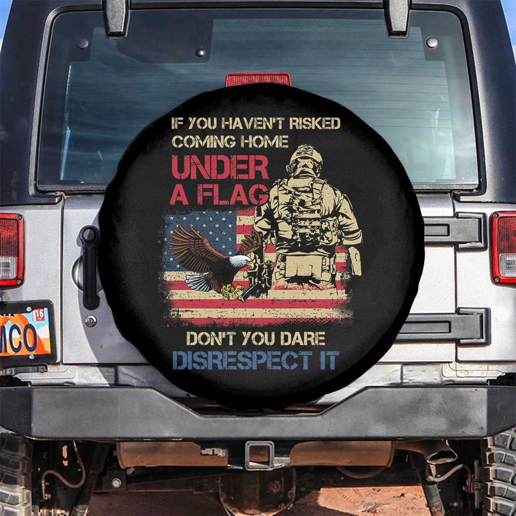 American Veteran Spare Tire Cover If You Haven't Risked Don't You Dare Disrespect It American Flag Bald Eagle