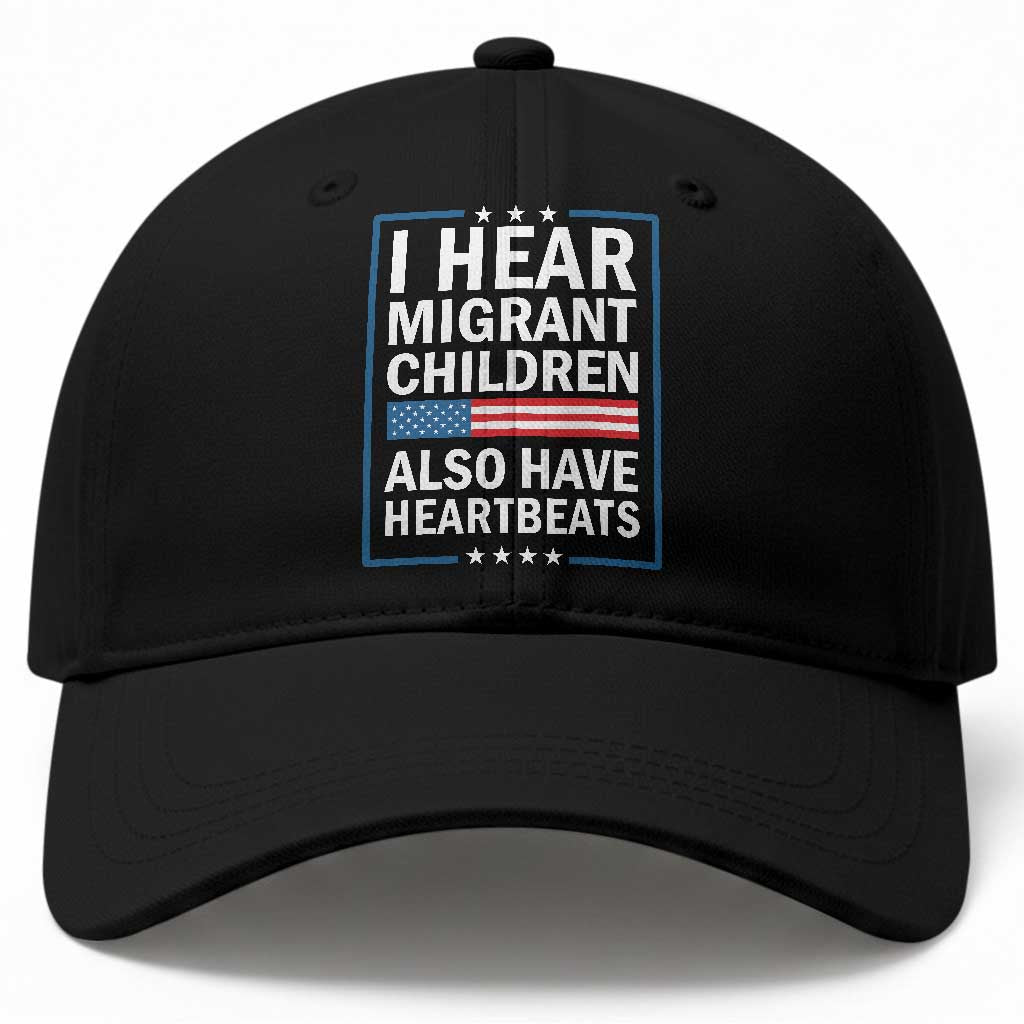 I Hear Migrant Children Also Have Heartbeats Baseball Cap Patriotic American Flag Human Rights