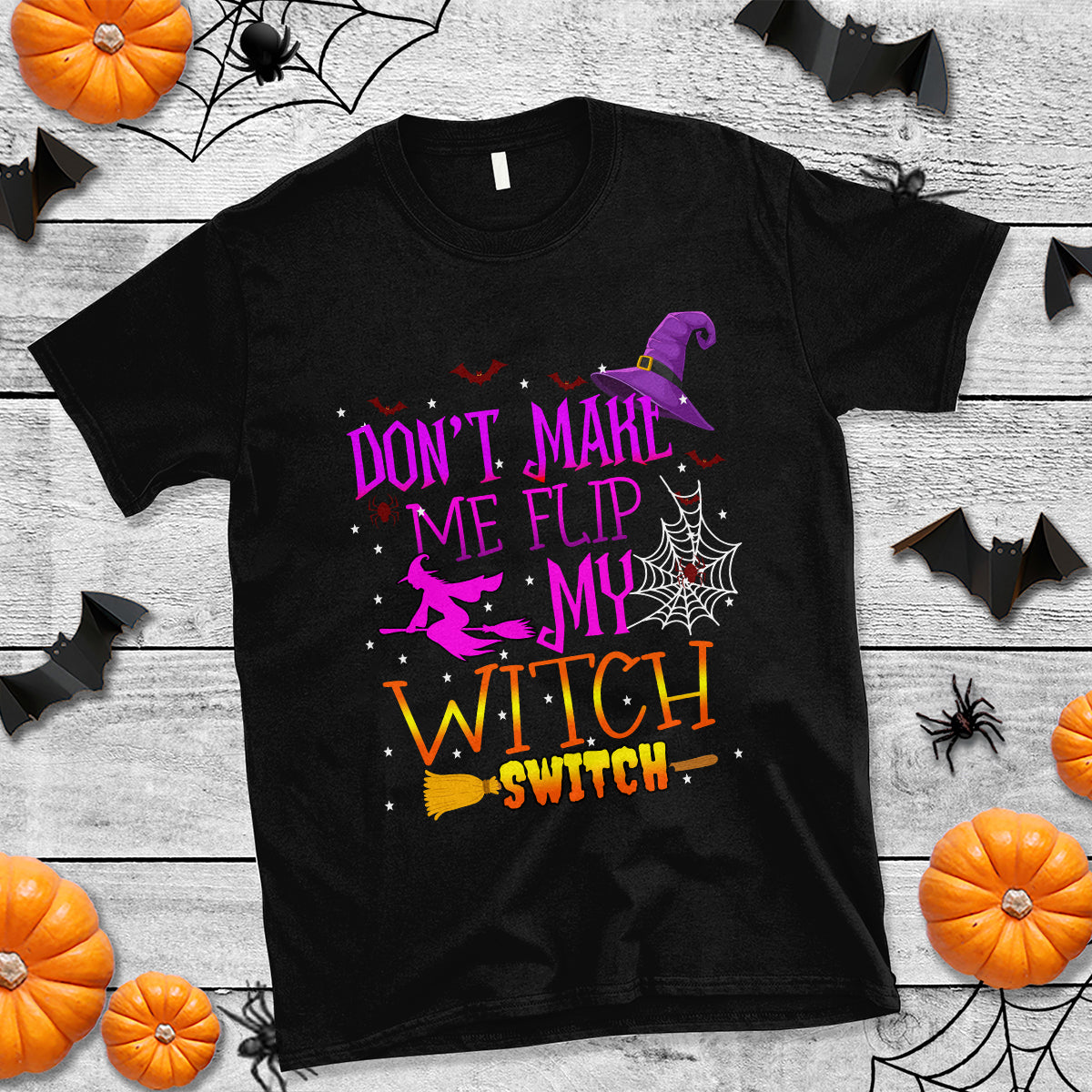 Black Halloween T-shirt with witch graphic and “Don’t make me flip my witch switch” text