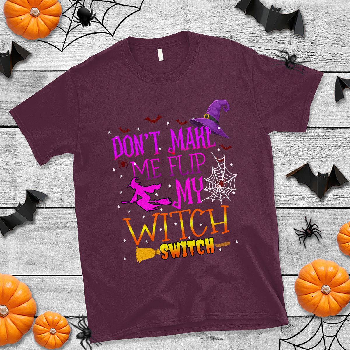 Maroon Halloween T-shirt with witch graphic and “Don’t make me flip my witch switch” text