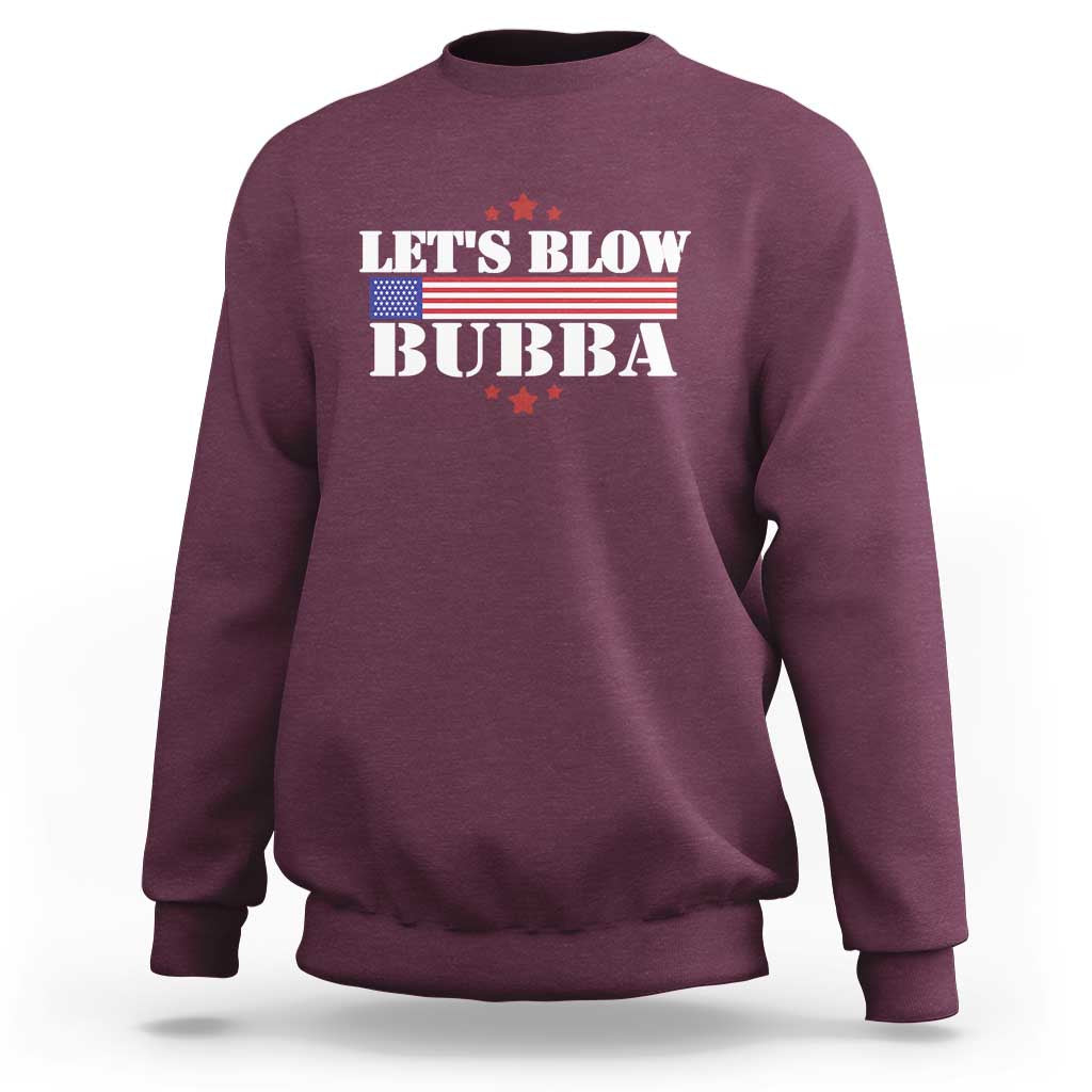 Let’s Blow Bubba Sweatshirt Satirical Patriot Meme - Wonder Print Shop