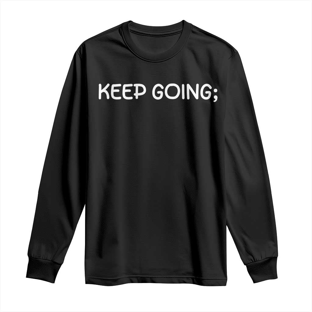 Keep Going Semicolon Suicide Prevention Awareness Long Sleeve Shirt Mental Health Support You Matter Inspiration Radiate Positivity