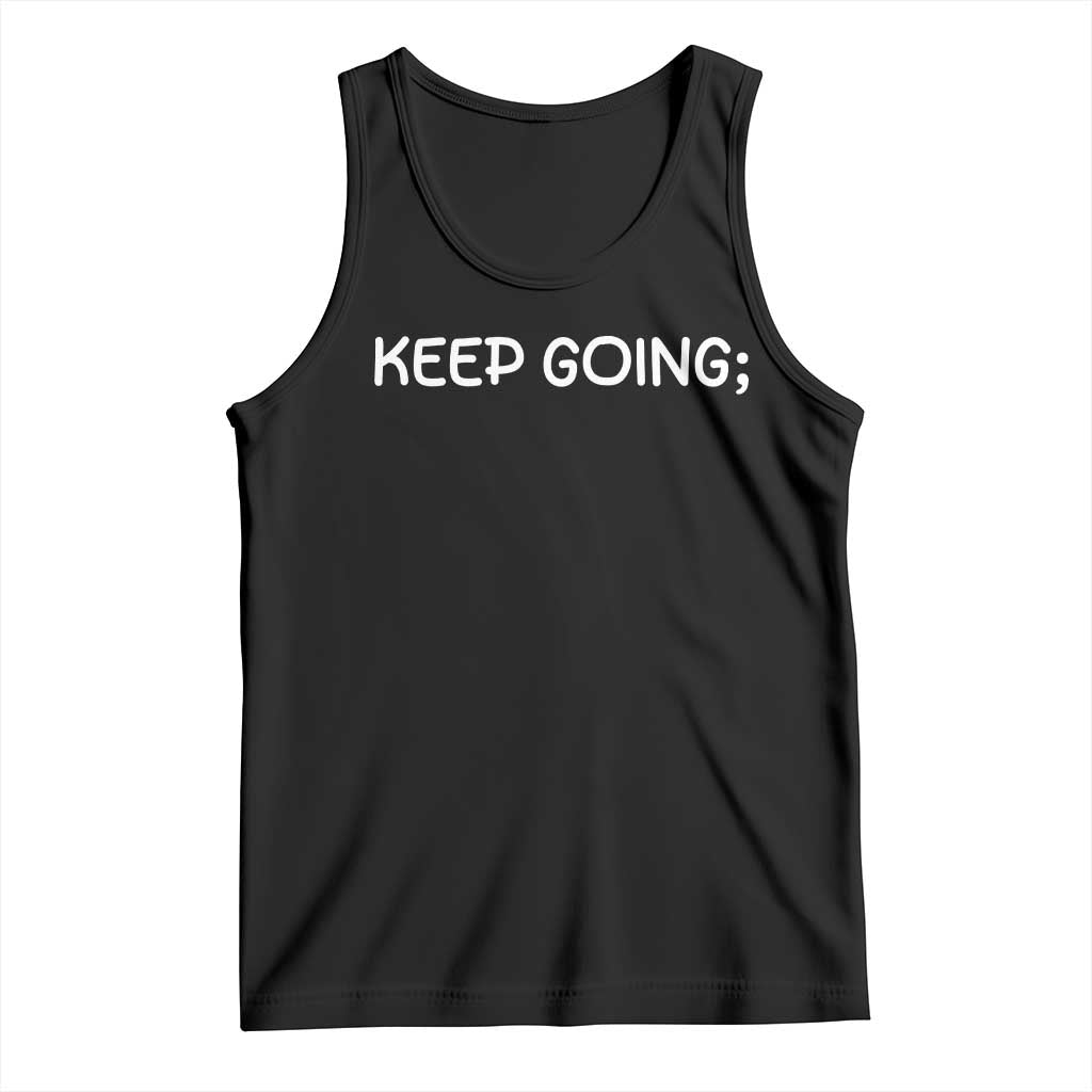 Keep Going Semicolon Suicide Prevention Awareness Tank Top Mental Health Support You Matter Inspiration Radiate Positivity