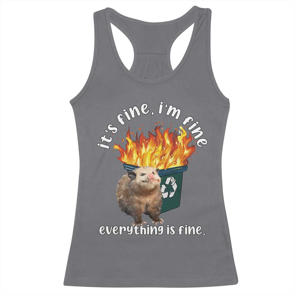 Funny Opossum Meme Racerback Tank Top It's Fine I'm Fine Everything Is Fine Dumpster Fire