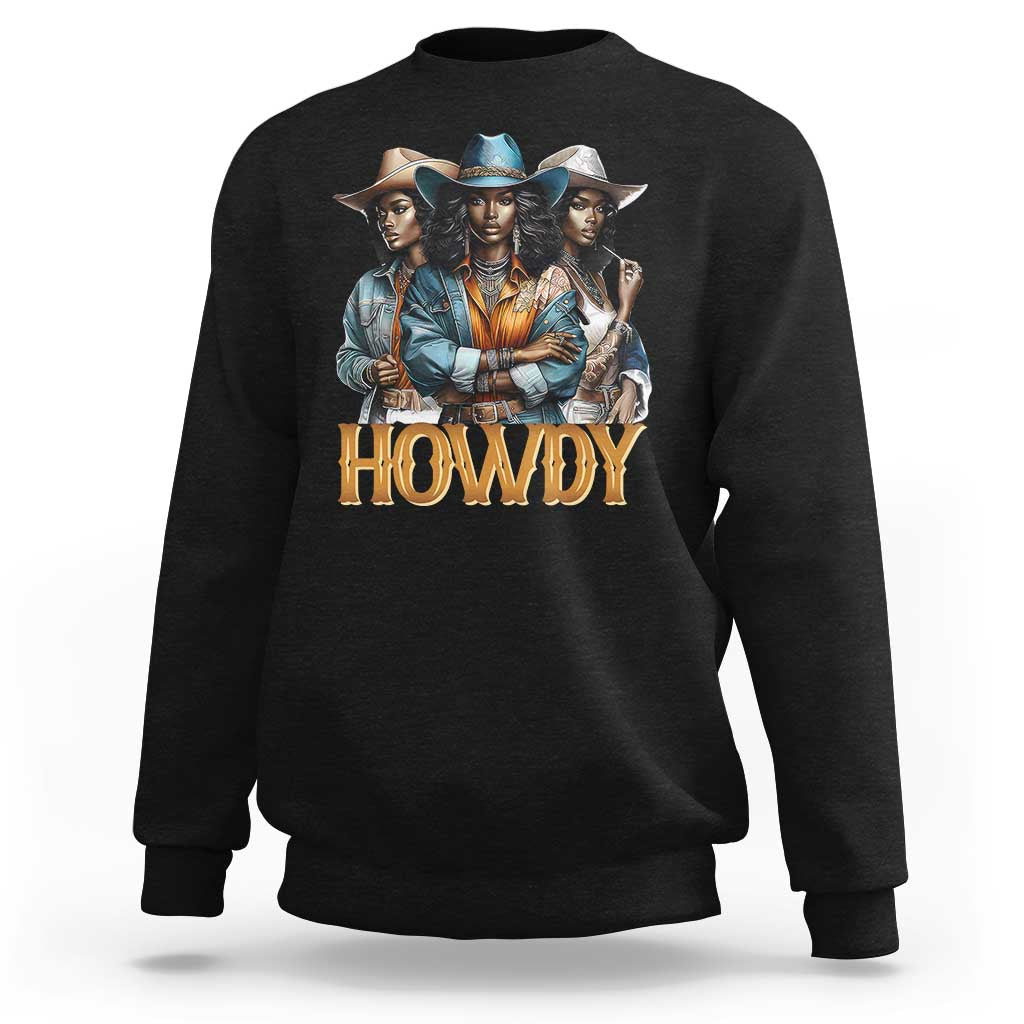 Howdy Melanin Cowgirl Sweatshirt Retro Western Rodeo African American Women Black History