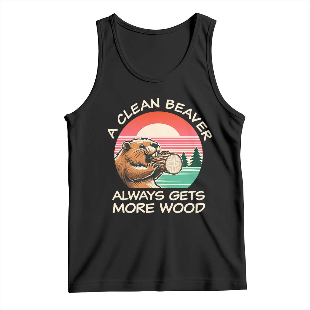 Funny Beaver Joke Tank Top A Clean Beaver Always Gets More Wood Adult Humor