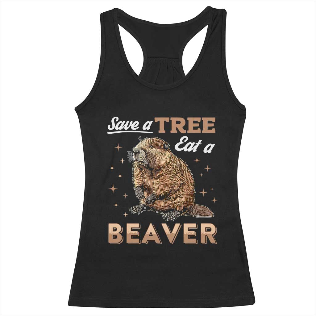 Funny Beaver Racerback Tank Top Save A Tree Eat A Beaver