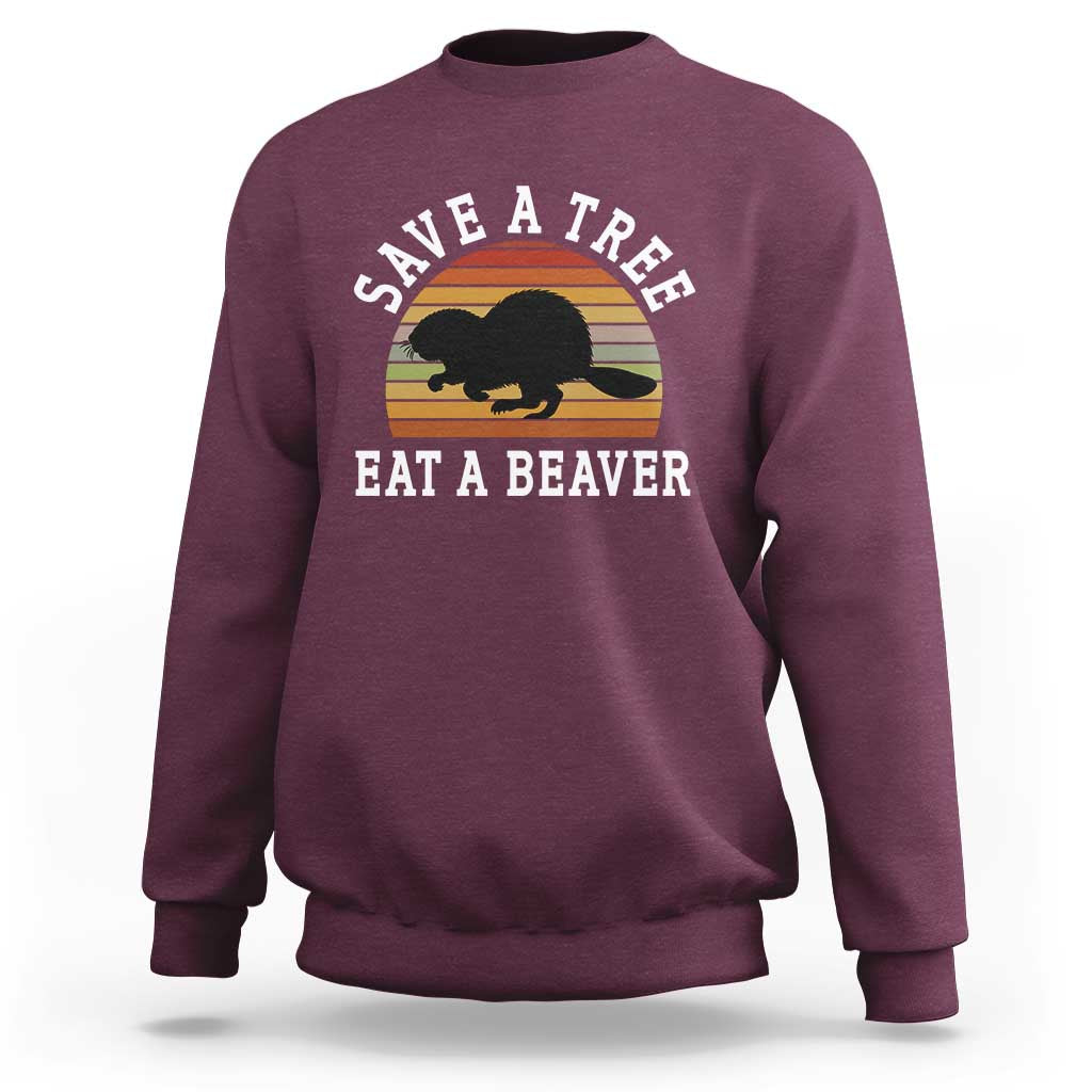 Save A Tree Eat A Beaver Sweatshirt Funny Ironic Beaver