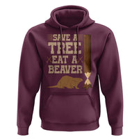 Funny Save A Tree Eat A Beaver Hoodie Hunting Beavers Hunter
