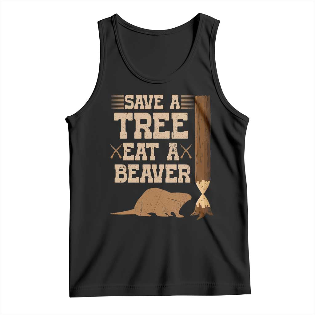 Funny Save A Tree Eat A Beaver Tank Top Hunting Beavers Hunter