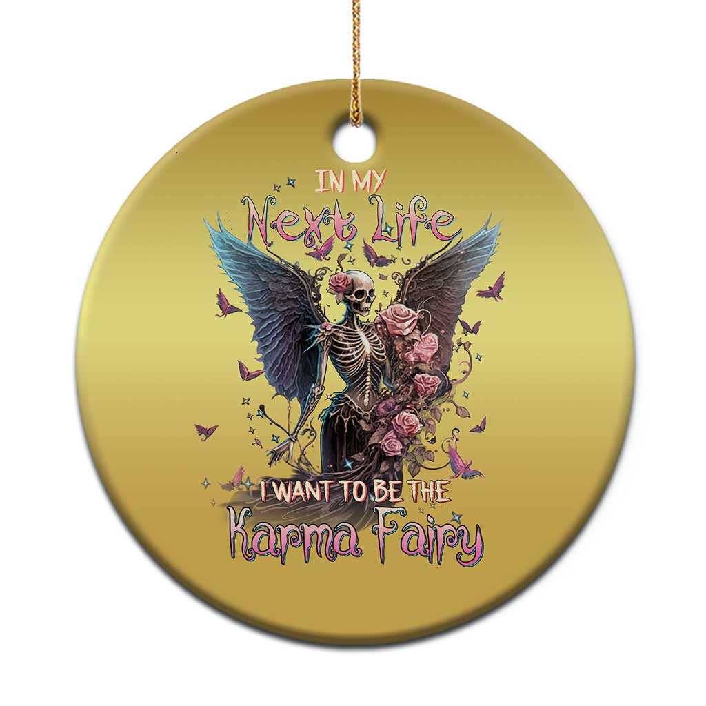 Fairy Skeleton Christmas Ornament In My Next Life I Want To Be The Karma Rose Angel Skull - Wonder Print Shop