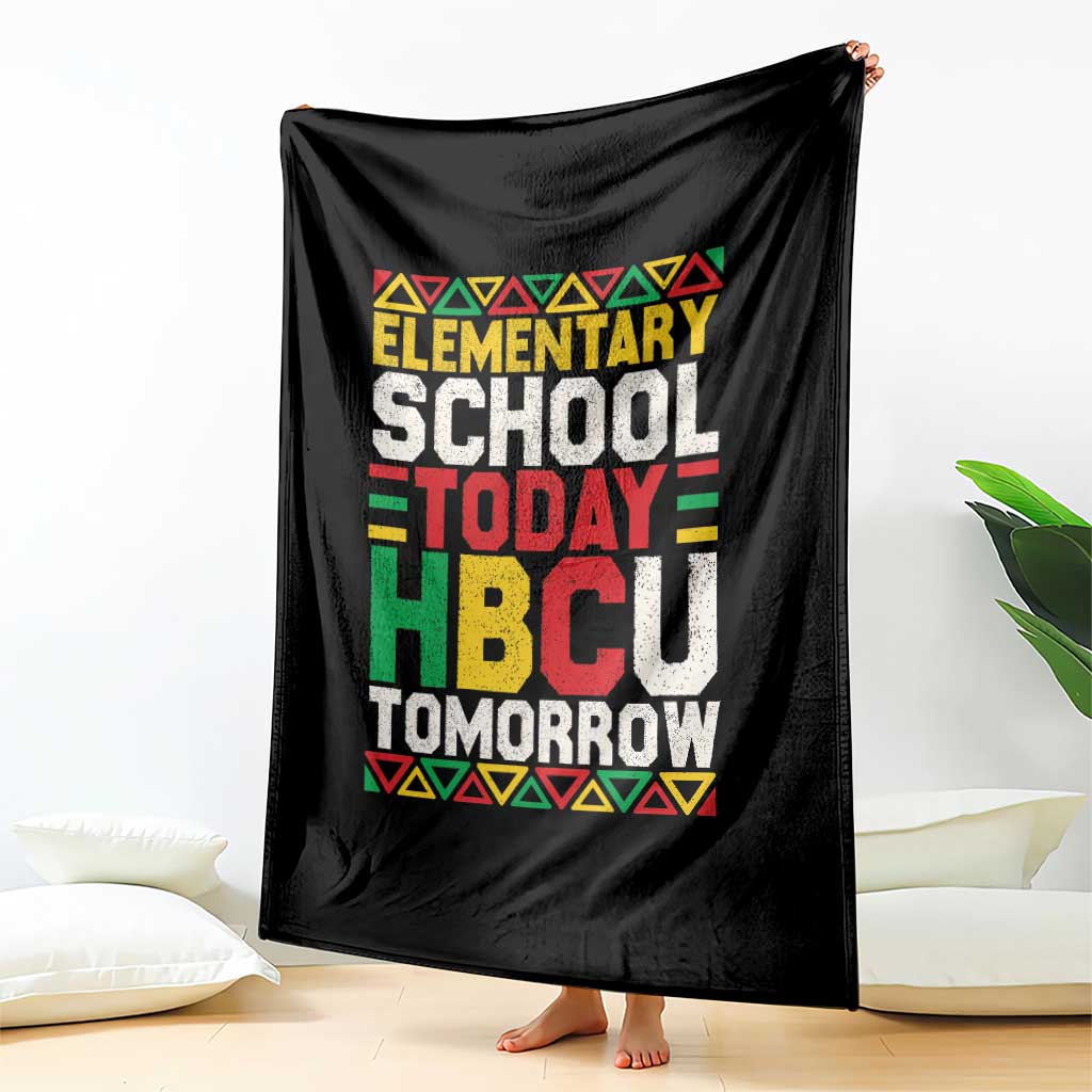 Elementary School Today HBCU Tomorrow Throw Blanket Black Pride College Bound Motivation