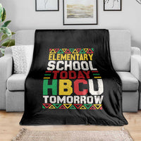 Elementary School Today HBCU Tomorrow Throw Blanket Black Pride College Bound Motivation