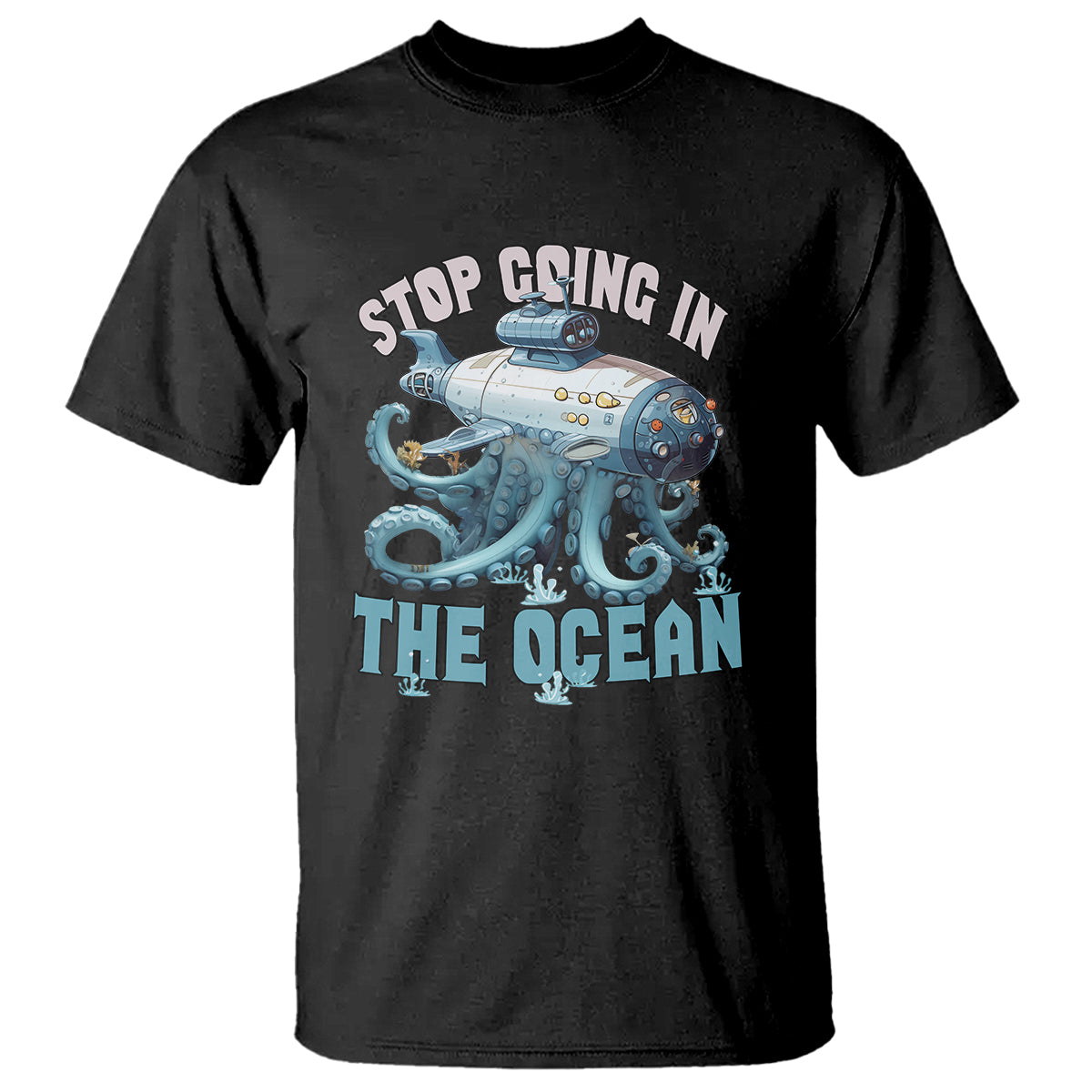 Black T-shirt with octopus and submarine graphic and 'STOP GOING IN THE OCEAN' text