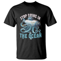 Black T-shirt with octopus and submarine graphic and 'STOP GOING IN THE OCEAN' text