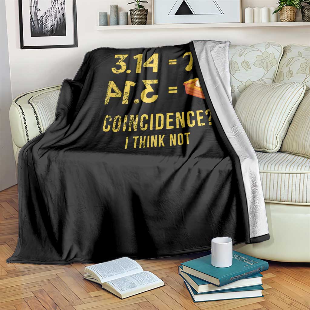 Funny Number Pi Throw Blanket Pi 3.14 Equal Pie Coincidence I Think Not Math Pun - Wonder Print Shop