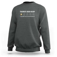 Traumatic Brain Injury Awareness Sweatshirt I Would Not Recommend TBI Warrior
