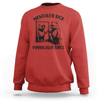 Mentally Sick Physically Thick Sweatshirt Retro Vintage Silly Raccoon Weird Meme - Wonder Print Shop