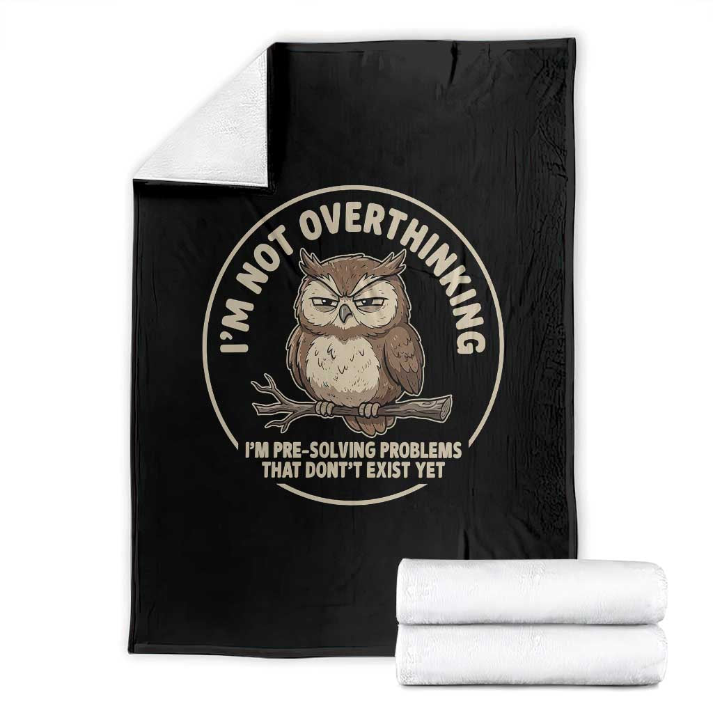 Funny Grumpy Owl Overthinker Throw Blanket Im Not Overthinking Im Pre Solving Problems Introvert Anxiety Humor