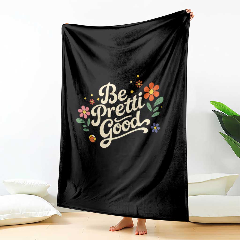 Be Pretti Good Floral Throw Blanket Retro Empowerment Statement