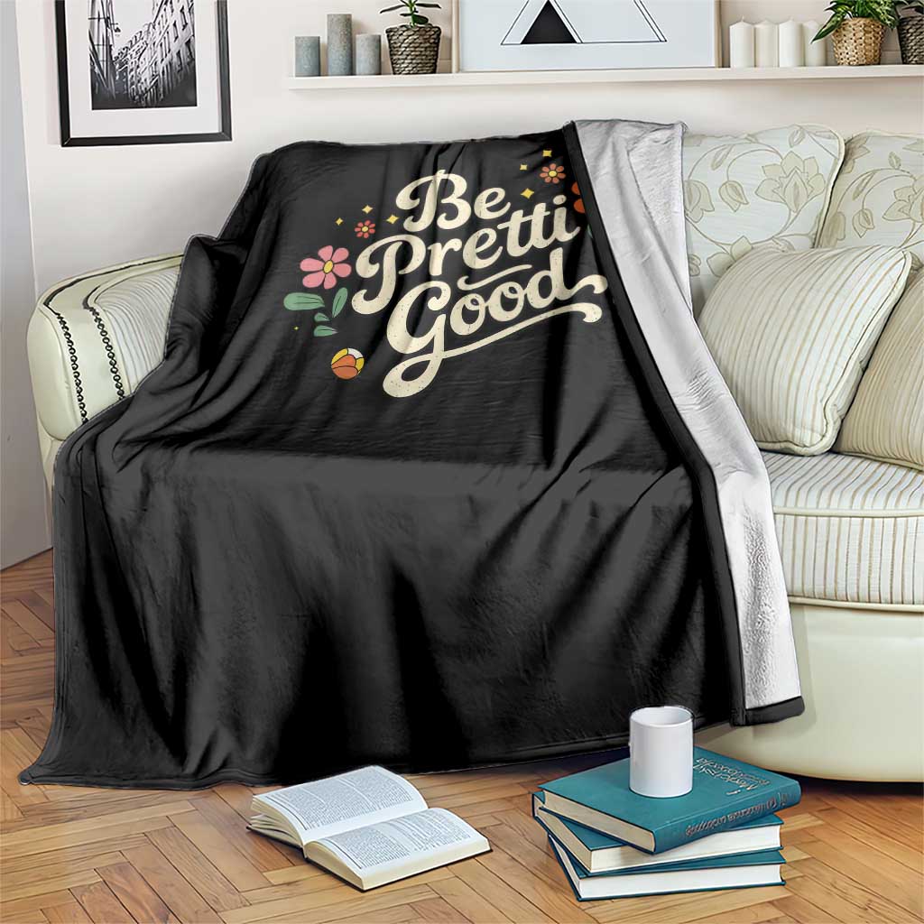 Be Pretti Good Floral Throw Blanket Retro Empowerment Statement