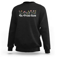 Be Pretti Good Flower Border Sweatshirt Honor Through Hope and Beauty