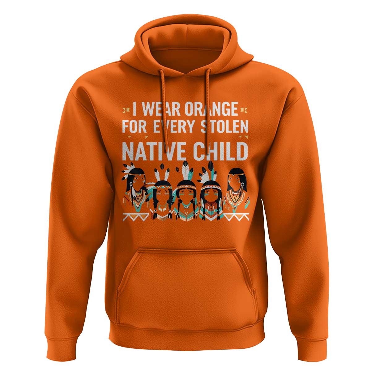 Orange Shirt Day Hoodie I Wear Orange For Every Stolen Native Child Indigenous American Indian