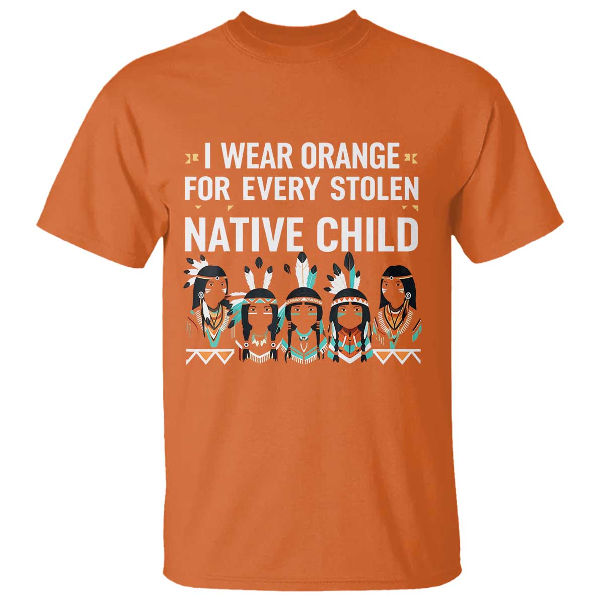 Orange Shirt Day T Shirt I Wear Orange For Every Stolen Native Child Indigenous American Indian - Wonder Print Shop