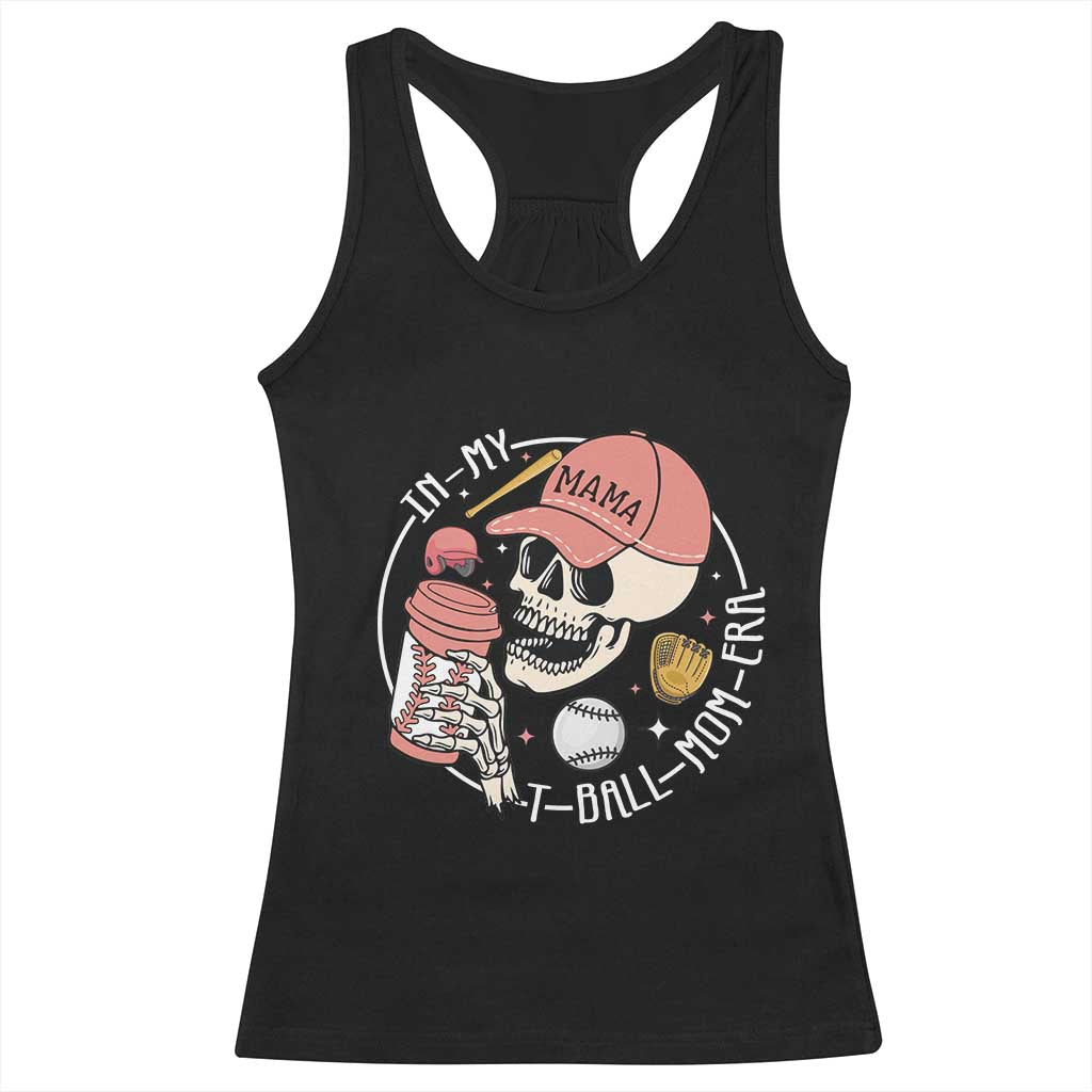 In My T-Ball Mom Era Skeleton Racerback Tank Top Baseball Mother's Day