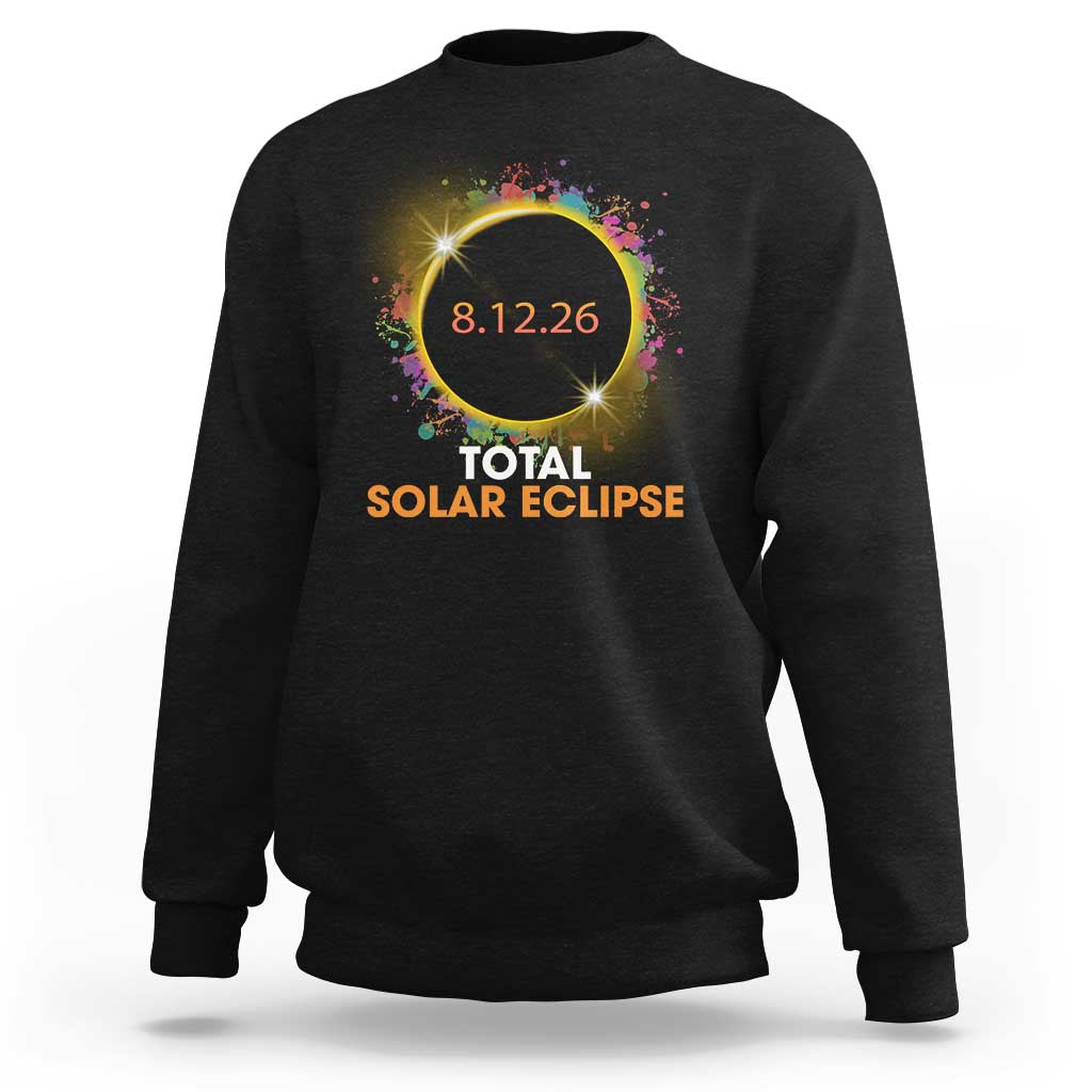Colorful Paint Splatter 2026 Total Solar Eclipse Totality Astronomy Sweatshirt