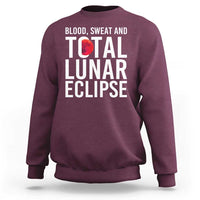 Blood Sweat and Total Lunar Eclipse Sweatshirt Funny Astronomy Pun Graphic