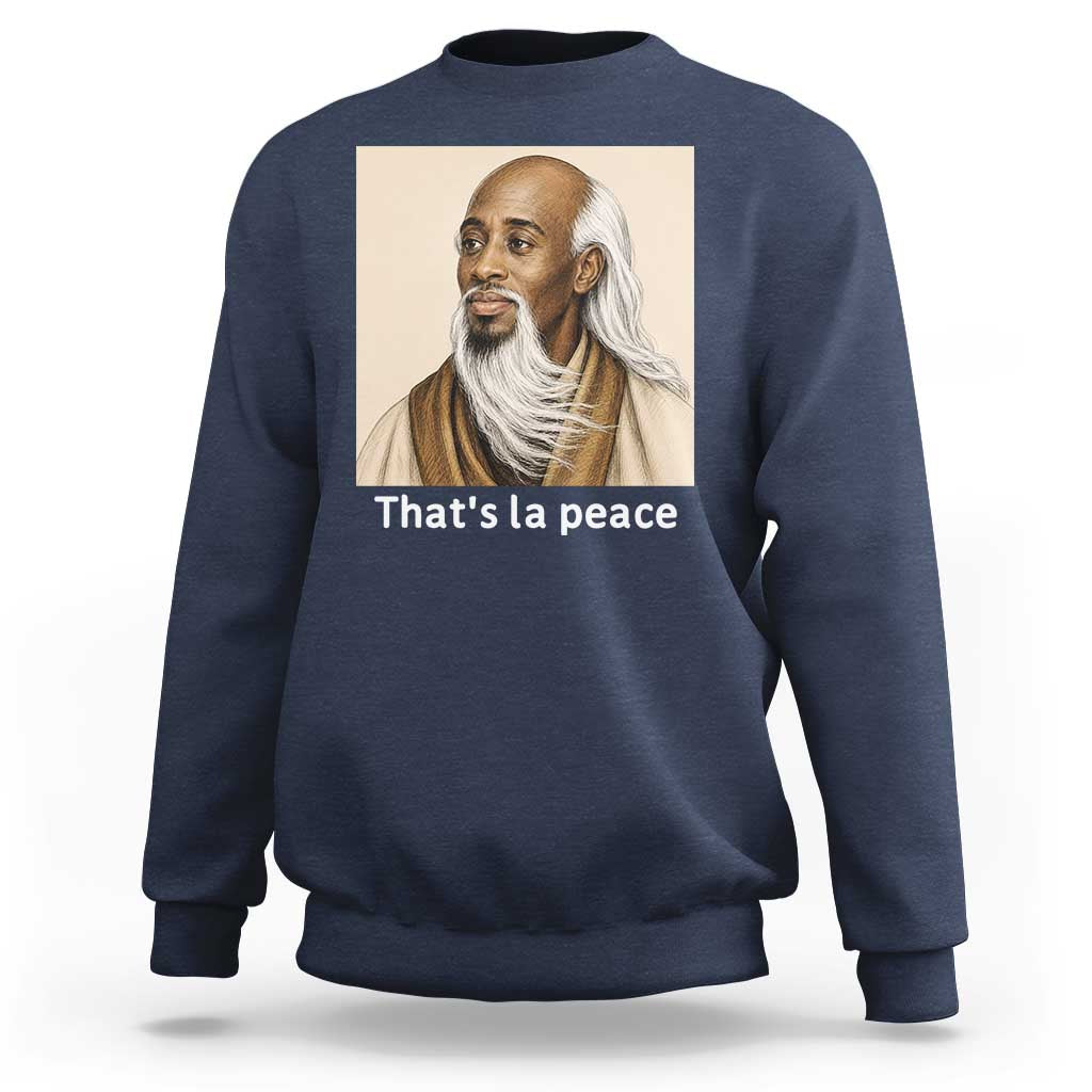 Thats La Peace Wise Sage Meme Sweatshirt Ancient Zen Master Chill Inner Calm Sketch Art Graphic