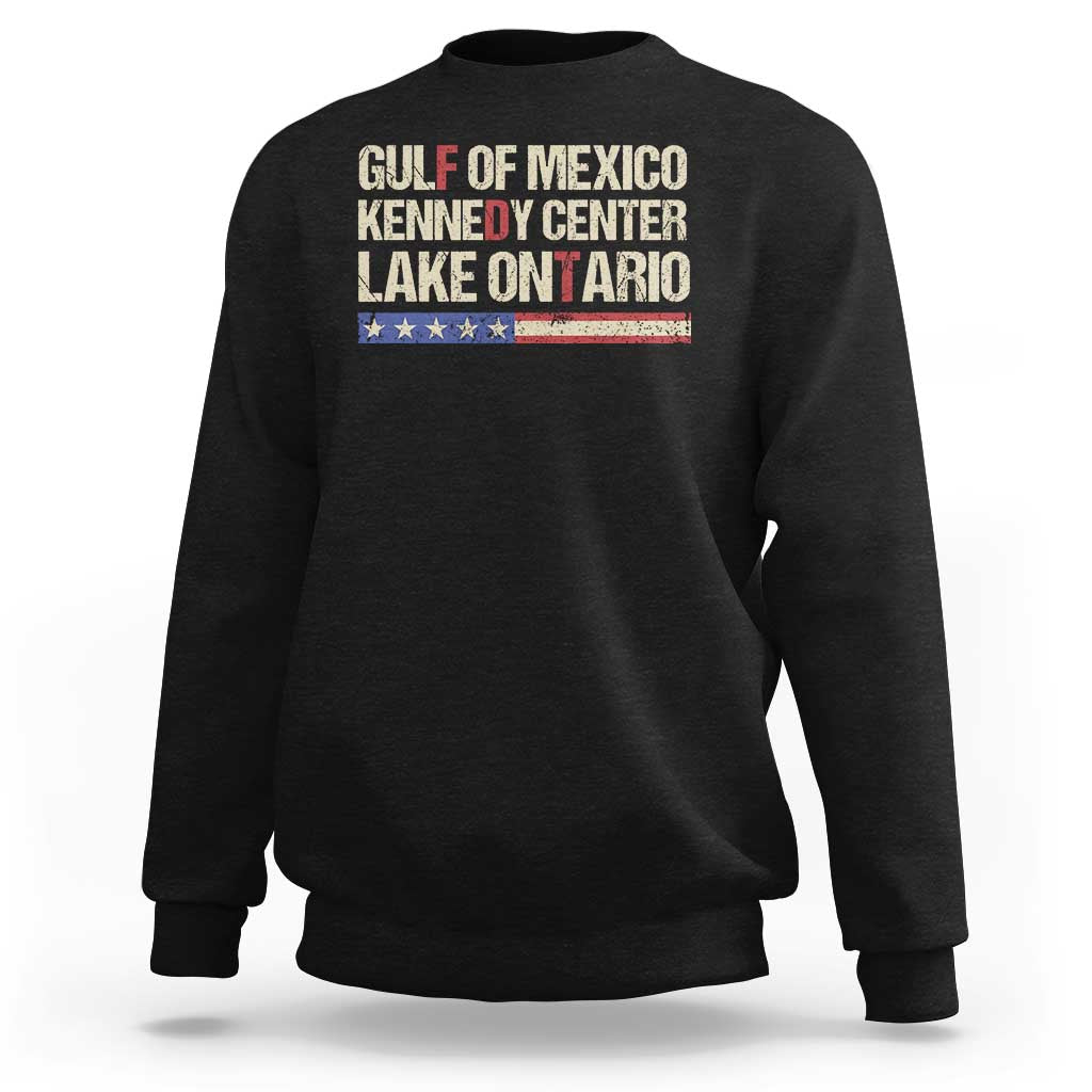 Gulf Of Mexico Kennedy Center Lake Ontario Satire Sweatshirt Subtle FDT Vintage US Flag