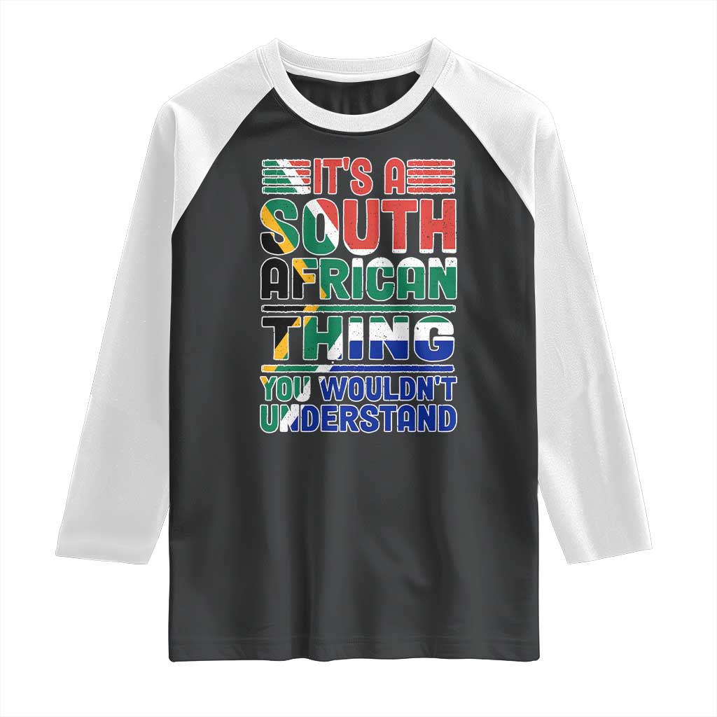 South Africa Flag Raglan Shirt Funny It's A South African Thing You Wouldn't Understand