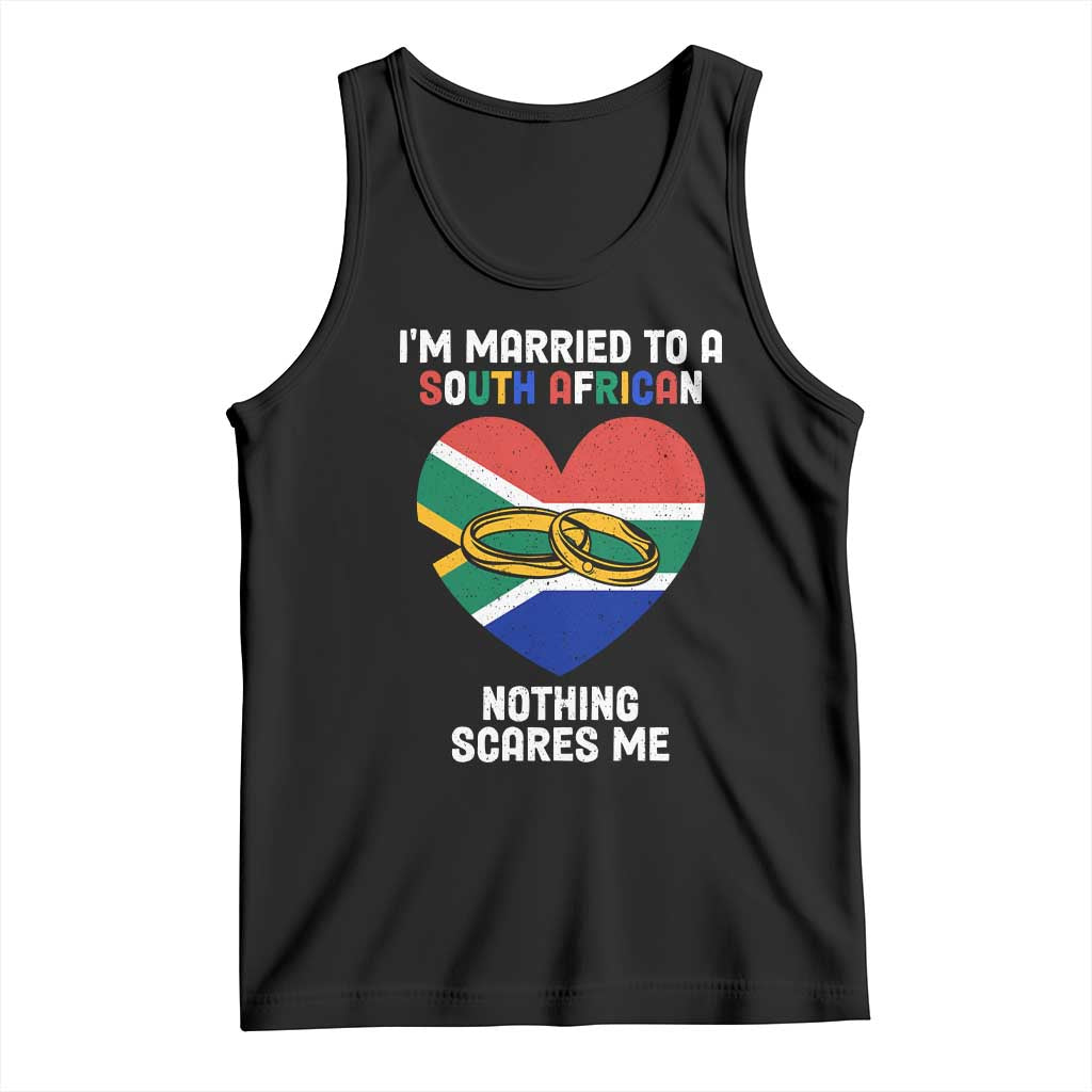 Funny South Africa Tank Top I'm Married To A South African Nothing Scares Me