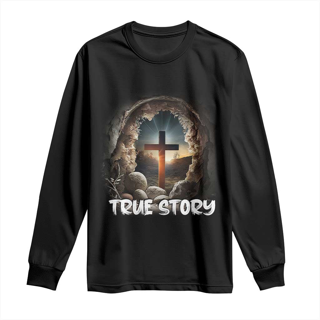 Jesus True Story Long Sleeve Shirt Resurrection He Is Risen Religious Easter