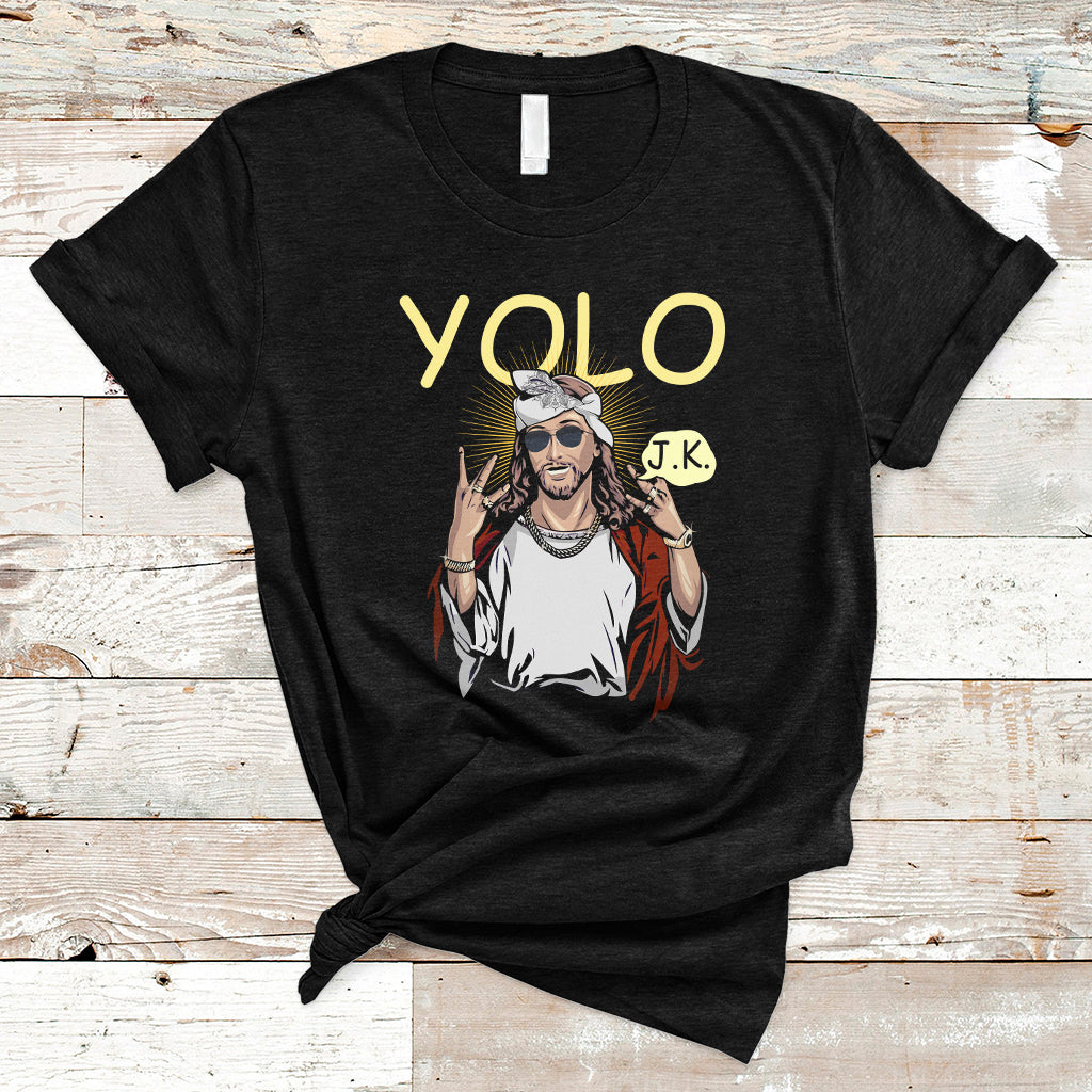 Jesus Christ Y.O.L.O JK Meme Just Kidding Funny Christian Easter Gift Funny Jesus Shirt, Jesus Believer, Religious Shirt T-Shirt - Wonder Print Shop