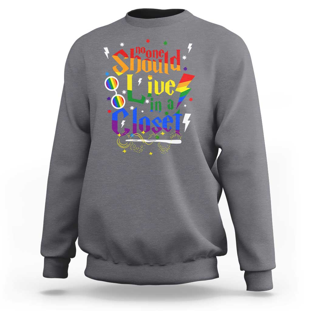 No One Should Live in a Closet Sweatshirt LGBTQ+ Pride Empowerment Ally